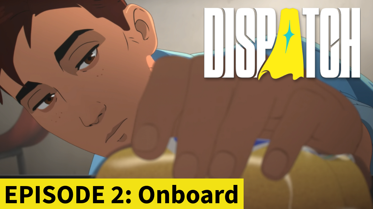 Check out Dispatch episode 2: Onboard
